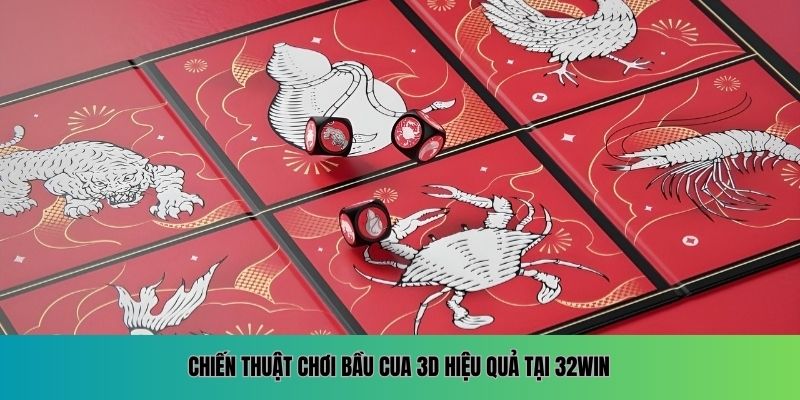 Chiến thuật chơi bầu cua 3D hiệu quả tại 32WIN