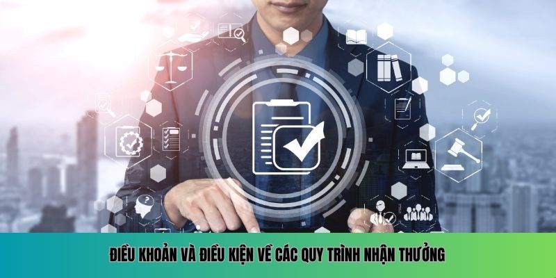 Điều khoản và điều kiện về các quy trình nhận thưởng