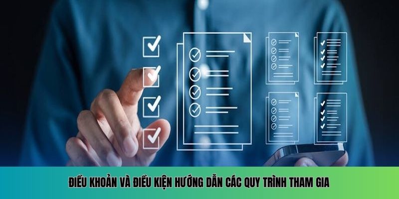 Điều khoản và điều kiện về hướng dẫn các quy trình tham gia