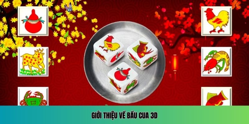 Giới thiệu về bầu cua 3D