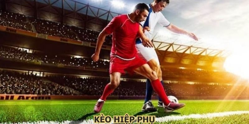 kèo hiệp phụ