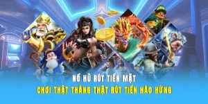 nổ hũ rút tiền mặt