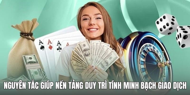 Nguyên tắc giúp nền tảng duy trì tính minh bạch giao dịch