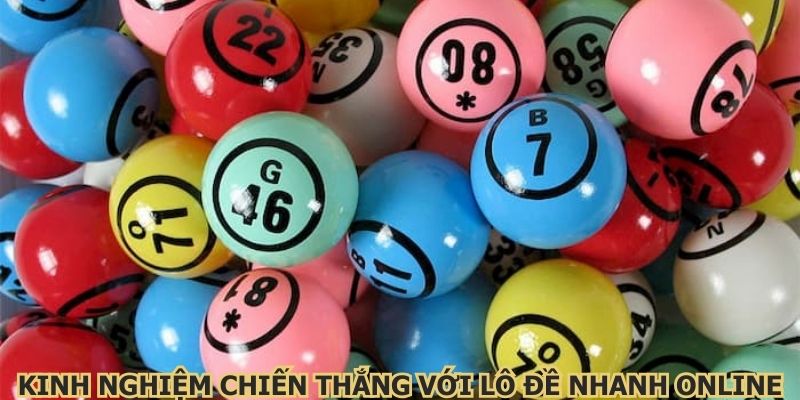 Kinh nghiệm chiến thắng với lô đề nhanh online